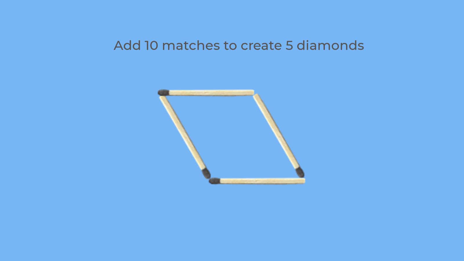 Add 10 matches to create 5 diamonds matchstick puzzle