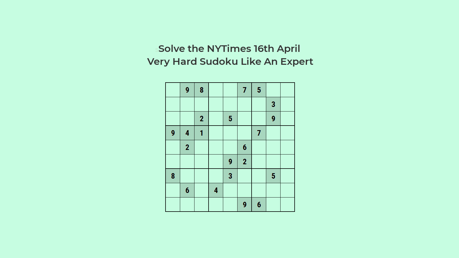 NYT Hard Sudoku 16 Apr 2024: Solve Sudoku Like an Expert