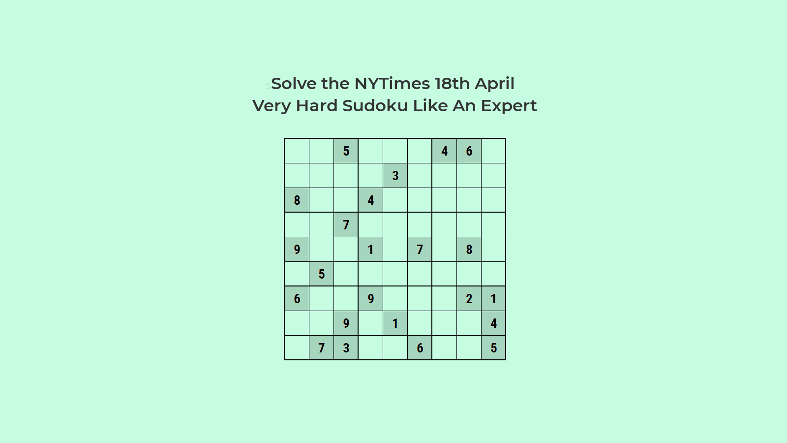 NYT Hard Sudoku 18 Apr 2024: Solve Sudoku Like an Expert