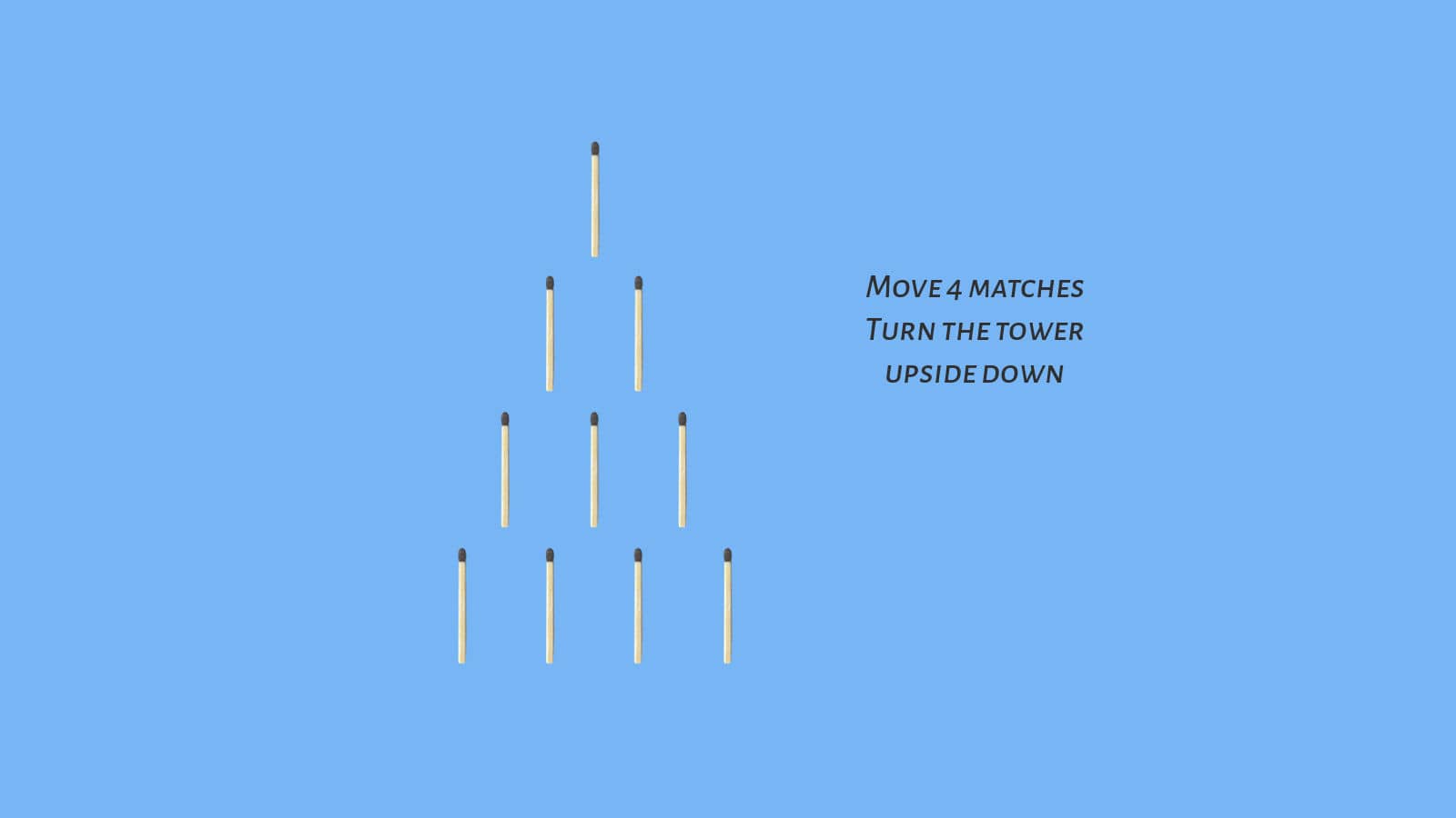 Matchstick tower puzzle: Move 4 matches to invert the tower